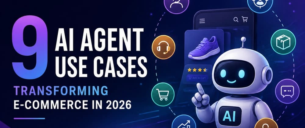 7 AI Agent Use Cases Actually Transforming E-commerce in 2026